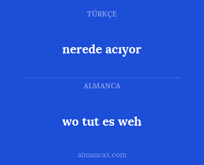 nerede acıyor - wo tut es weh