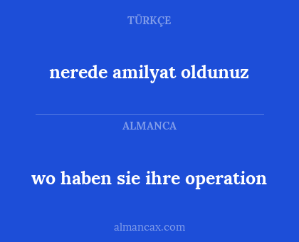 wo haben sie ihre operation - nerede amilyat oldunuz