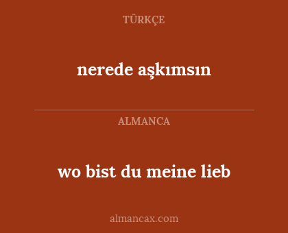 nerede aşkımsın - wo bist du meine lieb