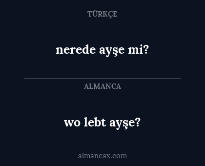 nerede ayşe mi? - wo lebt ayşe?
