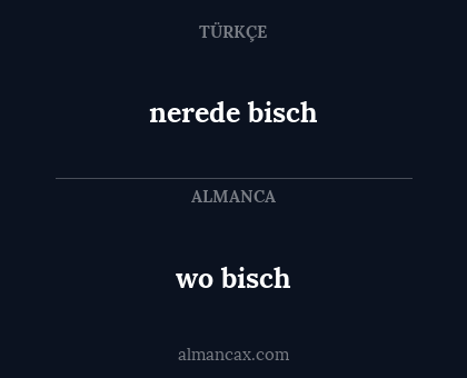 nerede bisch - wo bisch