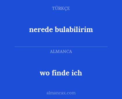 nerede bulabilirim - wo finde ich