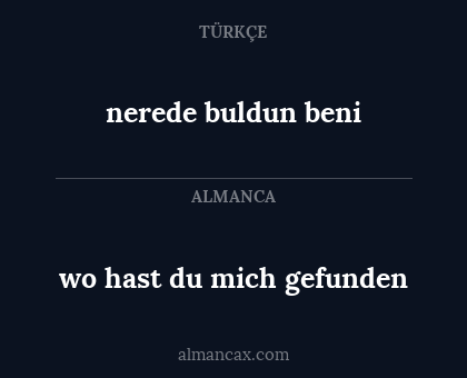 nerede buldun beni - wo hast du mich  gefunden