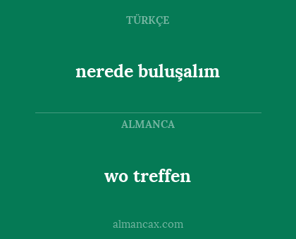 wo treffen - nerede buluşalım