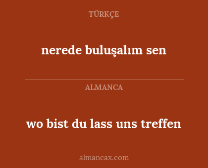 wo bist du lass uns treffen - nerede buluşalım sen