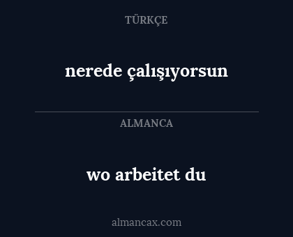 wo arbeitet du - nerede çalışıyorsun