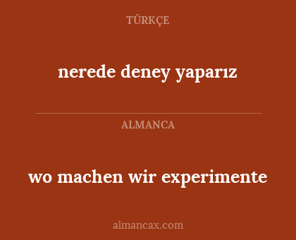 wo machen wir experimente - nerede deney yaparız