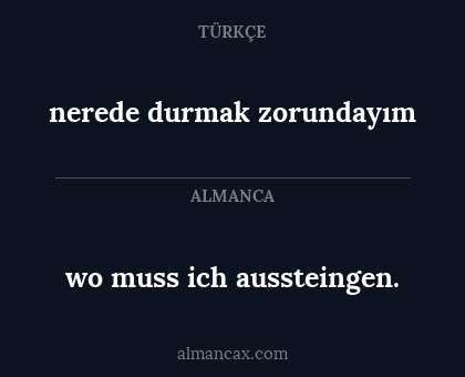nerede durmak zorundayım - wo muss ich aussteingen.
