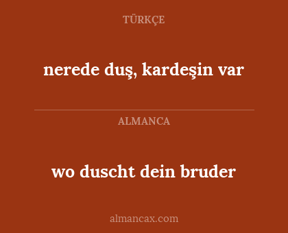 nerede duş, kardeşin var - wo duscht dein bruder