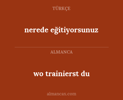 wo trainierst du - nerede eğitiyorsunuz