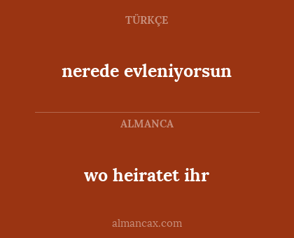 nerede evleniyorsun - wo heiratet ihr