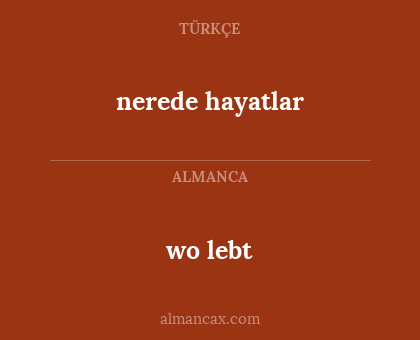 wo lebt - nerede hayatlar