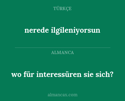 wo für interessüren sie sich? - nerede ilgileniyorsun
