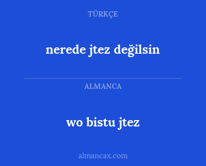 nerede jtez değilsin - wo bistu jtez