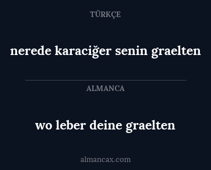 wo leber deine graelten - nerede karaciğer senin graelten