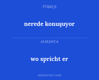 nerede konuşuyor - wo spricht er