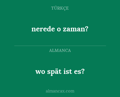 nerede o zaman? - wo spät ist es?