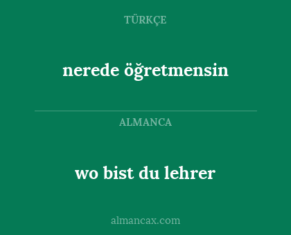 nerede öğretmensin - wo bist du lehrer