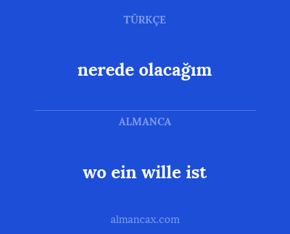 nerede olacağım - wo ein wille ist