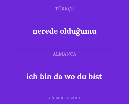 ich bin da wo du bist - nerede olduğumu