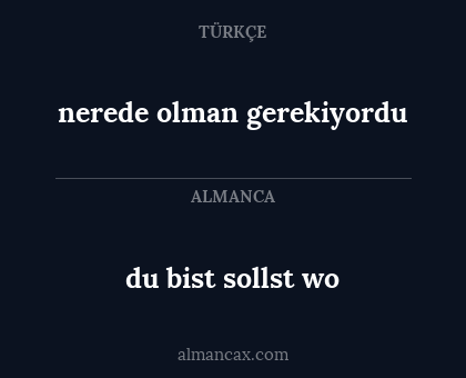 du bist sollst wo - nerede olman gerekiyordu