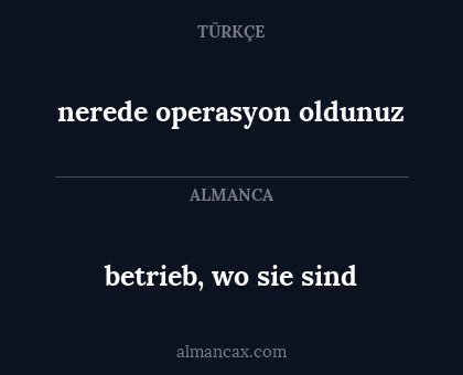 nerede operasyon oldunuz - betrieb, wo sie sind