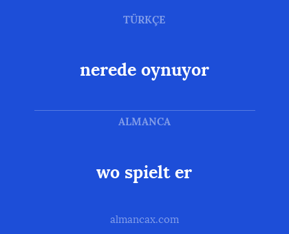 nerede oynuyor - wo spielt er