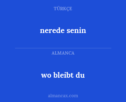 nerede senin - wo bleibt du