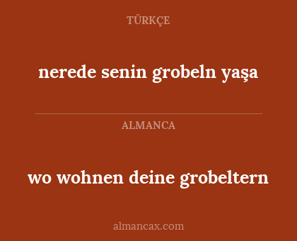wo wohnen deine grobeltern - nerede senin grobeln yaşa