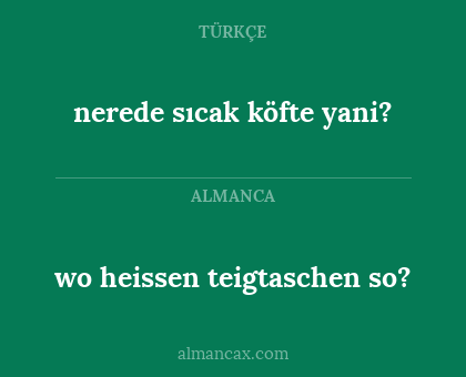 nerede sıcak köfte yani? - wo heissen teigtaschen so?