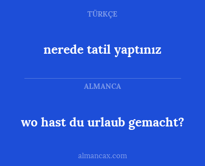 nerede tatil yaptınız - wo hast du urlaub gemacht?