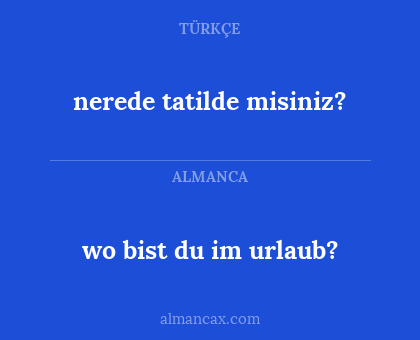 nerede tatilde misiniz? - wo bist du im urlaub?