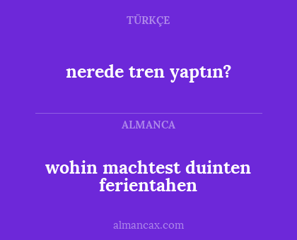 nerede tren yaptın? - wohin machtest duinten ferientahen