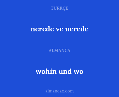 nerede ve nerede - wohin und wo