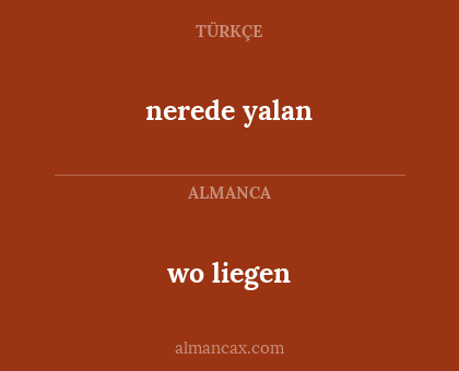 nerede yalan - wo liegen
