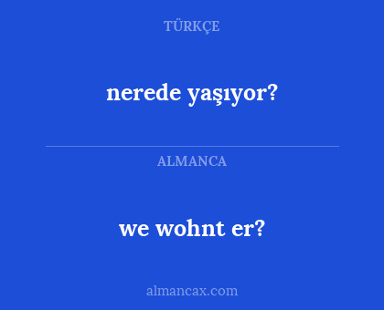 nerede yaşıyor? - we wohnt er?