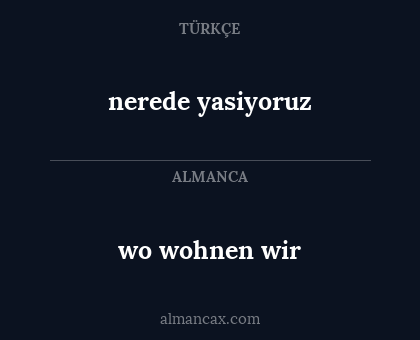 nerede yasiyoruz - wo wohnen wir