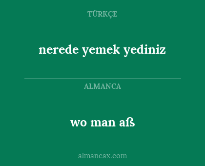 wo man aß - nerede yemek yediniz