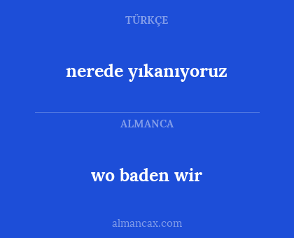 nerede yıkanıyoruz - wo baden wir