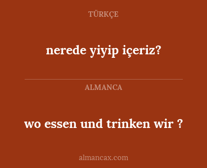 wo essen und trinken wir ? - nerede yiyip içeriz?