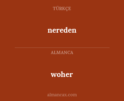 nereden - woher