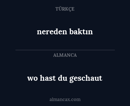 nereden baktın - wo hast du geschaut
