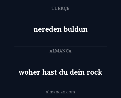 nereden buldun - woher hast du dein rock