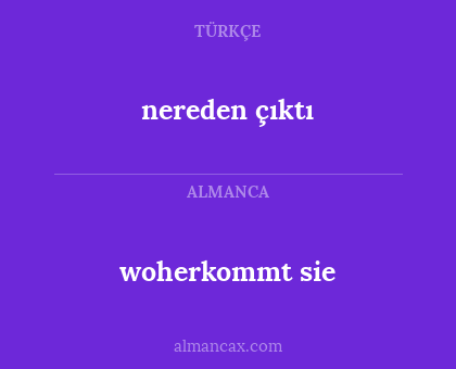 woherkommt sie - nereden çıktı