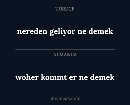woher kommt er ne demek - nereden geliyor ne demek