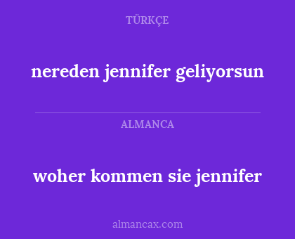 woher kommen sie jennifer - nereden jennifer geliyorsun