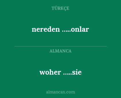 woher …..sie - nereden …..onlar