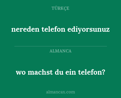 nereden telefon ediyorsunuz - wo machst du ein telefon?