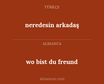 wo bist du freund - neredesin arkadaş