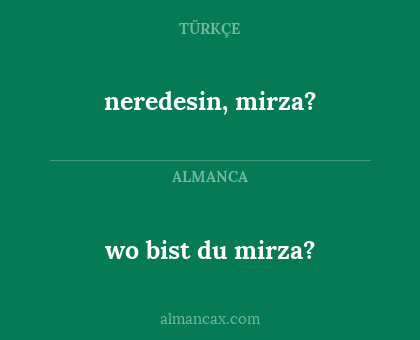 wo bist du mirza? - neredesin, mirza?